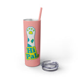 Hi Pal! Skinny Tumbler with Straw