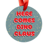 Here Comes Dino Claus Ornament with Ribbon