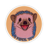 I Prick You Hedgehog Kiss-Cut Sticker