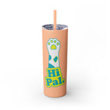 Hi Pal! Skinny Tumbler with Straw