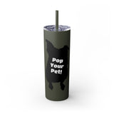 Pop Your Pet! Custom Skinny Tumbler with Straw