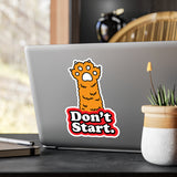 Don't Start Kiss-Cut Vinyl Sticker