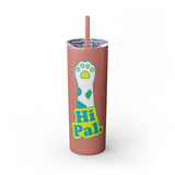 Hi Pal! Skinny Tumbler with Straw