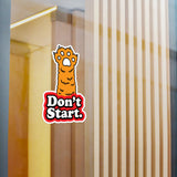 Don't Start Kiss-Cut Vinyl Sticker