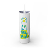 Hi Pal! Skinny Tumbler with Straw